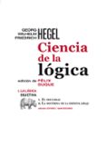 la ciencia de la logica (i): la logica objetiva: 1 el ser (1812) / 2 la doctrina de la esencia (1813)-georg wilhelm friedrich hegel-9788415289012 la ciencia de la logica (i): la logica objetiva: 1 el ser (1812) / 2 la doctrina de la esencia (1813)-georg wilhelm friedrich hegel-9788415289012