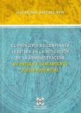 principio de confianza legitima en la actuacion de la administrac ion: su origen y tratamiento jurisprudencial-jose antonio martinez moya-9788415429012 principio de confianza legitima en la actuacion de la administrac ion: su origen y tratamiento jurisprudencial-jose antonio martinez moya-9788415429012