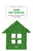 vivir sin toxicos: como ganar bienestar y salud para tu familia-elisabet silvestre-9788415541912 vivir sin toxicos: como ganar bienestar y salud para tu familia-elisabet silvestre-9788415541912