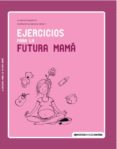 ejercicios para la futura mama-suzanne carpentier-9788415612612 ejercicios para la futura mama-suzanne carpentier-9788415612612