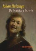 de lo ludico y lo serio-johan huizinga-9788415715412 de lo ludico y lo serio-johan huizinga-9788415715412