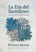 la era del sucedaneo y otros textos contra la civilizacion moderna-william morris-9788415862512 la era del sucedaneo y otros textos contra la civilizacion moderna-william morris-9788415862512