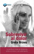 sobrevivir al dolor-grela bravo-9788415880912 sobrevivir al dolor-grela bravo-9788415880912