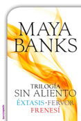 trilogía sin aliento (éxtasis, fervor y frenesí) (ebook)-maya banks-9788415952312 trilogía sin aliento (éxtasis, fervor y frenesí) (ebook)-maya banks-9788415952312
