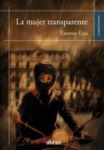 la mujer transparente-vanessa ejea-9788416118212 la mujer transparente-vanessa ejea-9788416118212