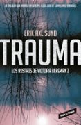trauma (los rostros de victoria bergman 2)-erik axl sund-9788416195312 trauma (los rostros de victoria bergman 2)-erik axl sund-9788416195312