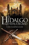el hidalgo que nunca regresó-carlos luria-9788416331512 el hidalgo que nunca regresó-carlos luria-9788416331512