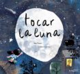 tocar la luna-luciano lozano-mar pavon-9788416566112 tocar la luna-luciano lozano-mar pavon-9788416566112