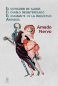 el donador de almas -el diablo desinteresado - el diamante de la inquietud - amnesia-amado nervo-9788417035112 el donador de almas -el diablo desinteresado - el diamante de la inquietud - amnesia-amado nervo-9788417035112