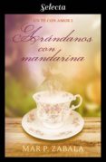arándanos con mandarina (un té con amor 2) (ebook)-mar p. zabala-9788417606312 arándanos con mandarina (un té con amor 2) (ebook)-mar p. zabala-9788417606312