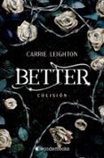 Audiolibros gratuitos para descargar BETTER. COLISIÓN in Spanish RTF CHM 9788418509612 de CARRIE LEIGHTON