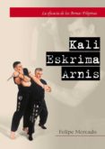 kali eskrima arnis: la eficacia de las armas filipinas-felipe mercado-9788420304212 kali eskrima arnis: la eficacia de las armas filipinas-felipe mercado-9788420304212