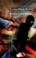 el francotirador paciente (ebook)-arturo perez-reverte-9788420407012 el francotirador paciente (ebook)-arturo perez-reverte-9788420407012