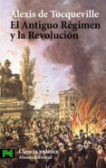 el antiguo regimen y la revolucion-alexis de tocqueville-9788420658612 el antiguo regimen y la revolucion-alexis de tocqueville-9788420658612