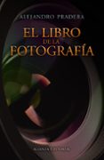 el libro de la fotografia-alejandro pradera-9788420675312 el libro de la fotografia-alejandro pradera-9788420675312