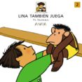 lina tambien juega-pia vilarrubias-9788420712512 lina tambien juega-pia vilarrubias-9788420712512