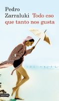 todo eso que tanto nos gusta-pedro zarraluki-9788423340712 todo eso que tanto nos gusta-pedro zarraluki-9788423340712