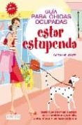guia para chicas ocupadas: estar estupenda-caroline jones-9788424117412 guia para chicas ocupadas: estar estupenda-caroline jones-9788424117412