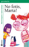 no fotis, marta!-merce anguera-9788424630812 no fotis, marta!-merce anguera-9788424630812