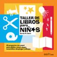 taller de libros para niños: 25 proyectos con papel para doblar, coser, pegar, ensamblar, desplegar y dibujar-esther k. smith-9788425230912 taller de libros para niños: 25 proyectos con papel para doblar, coser, pegar, ensamblar, desplegar y dibujar-esther k. smith-9788425230912