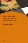 ciberteologia: pensar el cristianismo en tiempos de la red-antonio spadaro-9788425432712 ciberteologia: pensar el cristianismo en tiempos de la red-antonio spadaro-9788425432712