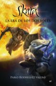 skara: la era de los dos soles-pablo rodriguez valero-9788427044012 skara: la era de los dos soles-pablo rodriguez valero-9788427044012