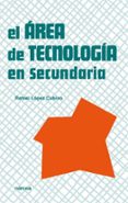 el area de tecnologia en secundaria-rafael lopez cubino-9788427713512 el area de tecnologia en secundaria-rafael lopez cubino-9788427713512