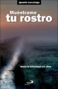 muestrame tu rostro: hacia la intimidad con dios (23ª ed)-ignacio larrañaga-9788428518512 muestrame tu rostro: hacia la intimidad con dios (23ª ed)-ignacio larrañaga-9788428518512