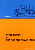 moldeo y conformacion libro de consulta acerca de los procedimien tos de fabricacio-heinrich gerling-9788429160512 moldeo y conformacion libro de consulta acerca de los procedimien tos de fabricacio-heinrich gerling-9788429160512