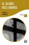el silenci dels arbres-eduard marquez-9788429768312 el silenci dels arbres-eduard marquez-9788429768312