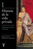 historia de la vida privada (i): del imperio romano al año mil-george duby-philippe aries-9788430604012 historia de la vida privada (i): del imperio romano al año mil-george duby-philippe aries-9788430604012