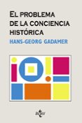 el problema de la conciencia historica-hans george gadamer-9788430946112 el problema de la conciencia historica-hans george gadamer-9788430946112