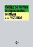 codigo de normas internacionales relativas a las victimas-carlos fernandez de casadevante-virginia mayordomo rodrigo-9788430953912 codigo de normas internacionales relativas a las victimas-carlos fernandez de casadevante-virginia mayordomo rodrigo-9788430953912