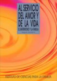al servicio del amor y de la vida: el matrimonio y la familia-augusto sarmiento-9788432135712 al servicio del amor y de la vida: el matrimonio y la familia-augusto sarmiento-9788432135712