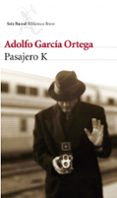 pasajero k-adolfo garcia ortega-9788432209512 pasajero k-adolfo garcia ortega-9788432209512