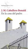 en la casa del padre-jose manuel caballero bonald-9788432212512 en la casa del padre-jose manuel caballero bonald-9788432212512