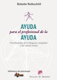 ayuda para el profesional de la ayuda: psicofisiologia de la fati ga por compasion y del trauma vicario-babette roths child-9788433022912 ayuda para el profesional de la ayuda: psicofisiologia de la fati ga por compasion y del trauma vicario-babette roths child-9788433022912