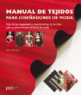 manual de tejidos para diseñadores de moda: guia de las propiedad es y caracteristicas de las telas y de su potencial para el diseño de moda-gail baugh-9788434238312 manual de tejidos para diseñadores de moda: guia de las propiedad es y caracteristicas de las telas y de su potencial para el diseño de moda-gail baugh-9788434238312