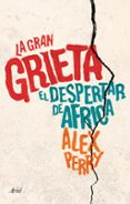 la gran grieta: el despertar de africa-alex perry-9788434423312 la gran grieta: el despertar de africa-alex perry-9788434423312