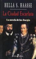 la ciudad escarlata: la novela de los borgia-hella s. haasse-9788435016612 la ciudad escarlata: la novela de los borgia-hella s. haasse-9788435016612