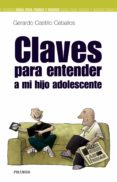 claves para entender a mi hijo adolescente-gerardo castillo ceballos-9788436817812 claves para entender a mi hijo adolescente-gerardo castillo ceballos-9788436817812