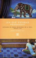 ¿en que estabas pensando?: antologia de poesia devocional de la india siglos v-xix-jesus (ed.) aguado-9788437507712 ¿en que estabas pensando?: antologia de poesia devocional de la india siglos v-xix-jesus (ed.) aguado-9788437507712