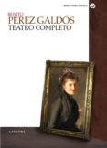 teatro completo-benito perez galdos-9788437625812 teatro completo-benito perez galdos-9788437625812