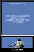 cervantes, monumento de la nacion: problemas de identidad y cultura-jesus perez magallon-9788437634012 cervantes, monumento de la nacion: problemas de identidad y cultura-jesus perez magallon-9788437634012