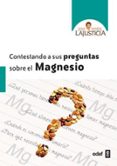 contestando a sus preguntas sobre el magnesio-ana maria lajusticia-9788441428812 contestando a sus preguntas sobre el magnesio-ana maria lajusticia-9788441428812