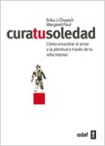cura tu soledad-erika j. chopic-margaret paul-9788441431812 cura tu soledad-erika j. chopic-margaret paul-9788441431812