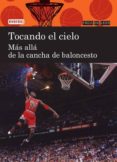 tocando el cielo. mas alla de la cancha de baloncesto (facil de l eer)-ana rodriguez vega-eduardo garcia-9788444110912 tocando el cielo. mas alla de la cancha de baloncesto (facil de l eer)-ana rodriguez vega-eduardo garcia-9788444110912