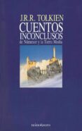 cuentos inconclusos de numenor y la tierra media-j.r.r. tolkien-9788445072912 cuentos inconclusos de numenor y la tierra media-j.r.r. tolkien-9788445072912