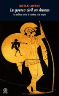 la guerra civil en atenas: la política entre la sombra y la utopía-nicole loraux-9788446025412 la guerra civil en atenas: la política entre la sombra y la utopía-nicole loraux-9788446025412