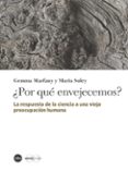 ¿por que envejecemos?-gemma marfany-maria soley-9788447536412 ¿por que envejecemos?-gemma marfany-maria soley-9788447536412